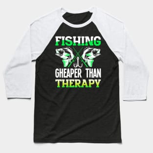 Fishing cheaper than therapy - fishing Baseball T-Shirt